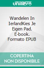 Wandelen In IerlandKies Je Eigen Pad. E-book. Formato EPUB ebook