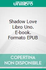 Shadow Love  Libro Uno. E-book. Formato EPUB ebook di Eileen Sheehan