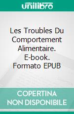 Les Troubles Du Comportement Alimentaire. E-book. Formato EPUB ebook