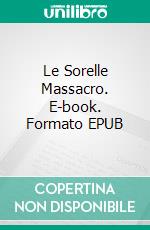 Le Sorelle Massacro. E-book. Formato EPUB ebook di Greg Alldredge