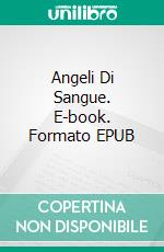 Angeli Di Sangue. E-book. Formato EPUB ebook di Rafael Estrada