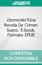 ¿homicidio?Una Novela De Crimen Sueco. E-book. Formato EPUB ebook