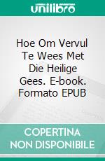 Hoe Om Vervul Te Wees Met Die Heilige Gees. E-book. Formato EPUB ebook di A. W. Tozer