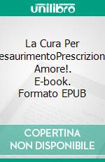 La Cura Per L'esaurimentoPrescrizione: Amore!. E-book. Formato EPUB ebook di Jill Blake