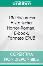 TödelbaumEin Historischer Horror-Roman. E-book. Formato EPUB ebook di Steve Vernon