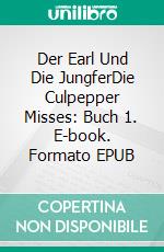 Der Earl Und Die JungferDie Culpepper Misses: Buch 1. E-book. Formato EPUB ebook di Collette Cameron