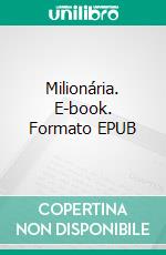 Milionária. E-book. Formato EPUB ebook