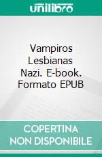 Vampiros Lesbianas Nazi. E-book. Formato EPUB ebook di Stephen Hernandez