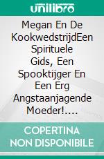 Megan En De KookwedstrijdEen Spirituele Gids, Een Spooktijger En Een Erg Angstaanjagende Moeder!. E-book. Formato EPUB ebook di Owen Jones