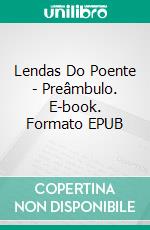 Lendas Do Poente - Preâmbulo. E-book. Formato EPUB ebook