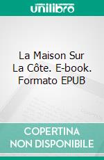 La Maison Sur La Côte. E-book. Formato EPUB ebook di Victoria Howard