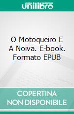 O Motoqueiro E A Noiva. E-book. Formato EPUB