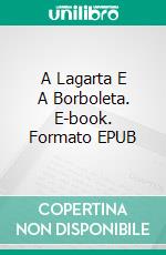 A Lagarta E A Borboleta. E-book. Formato EPUB ebook di Diego Repetto