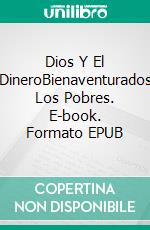 Dios Y El DineroBienaventurados Los Pobres. E-book. Formato EPUB ebook