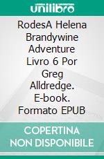 RodesA Helena Brandywine Adventure Livro 6 Por Greg Alldredge. E-book. Formato EPUB ebook di Greg Alldredge