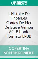 L’Histoire De FinbarLes Contes De Mer De Steve Vernon #4. E-book. Formato EPUB ebook di Steve Vernon