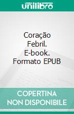 Coração Febril. E-book. Formato EPUB ebook