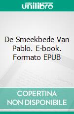 De Smeekbede Van Pablo. E-book. Formato EPUB ebook