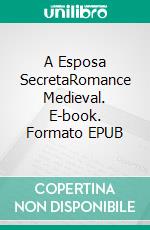 A Esposa SecretaRomance Medieval. E-book. Formato EPUB ebook