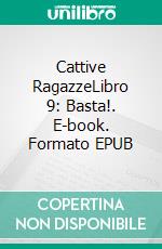 Cattive RagazzeLibro 9: Basta!. E-book. Formato EPUB ebook di Katrina Kahler