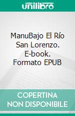 ManuBajo El Río San Lorenzo. E-book. Formato EPUB ebook