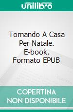 Tornando A Casa Per Natale. E-book. Formato EPUB ebook