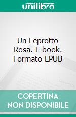 Un Leprotto Rosa. E-book. Formato EPUB ebook di E.Goldsby