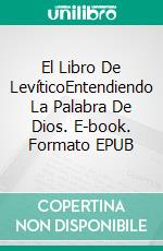 El Libro De LevíticoEntendiendo La Palabra De Dios. E-book. Formato EPUB ebook