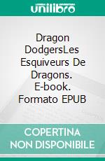 Dragon DodgersLes Esquiveurs De Dragons. E-book. Formato EPUB ebook di V. R. Cardoso