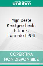 Mijn Beste Kerstgeschenk. E-book. Formato EPUB ebook di A.P. Hernandez