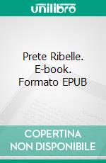 Prete Ribelle. E-book. Formato EPUB ebook di Adriane Leigh