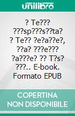 ? Te??? ???sp???s??ta? ? Te?? ?e?a??e?, ??a? ???e??? ?a???e? ?? T?s? ???.. E-book. Formato EPUB ebook