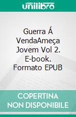 Guerra Á VendaAmeça Jovem Vol 2. E-book. Formato EPUB ebook di McDowell Brains