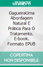 GagueiraUma Abordagem Natural E Prática Para O Tratamento. E-book. Formato EPUB ebook