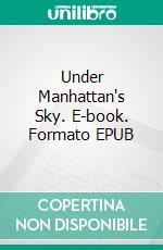 Under Manhattan's Sky. E-book. Formato EPUB ebook