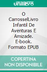 O CarrosselLivro Infantil De Aventuras E Amizade. E-book. Formato EPUB ebook