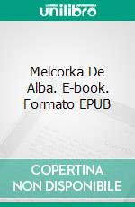 Melcorka De Alba. E-book. Formato EPUB ebook