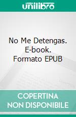 No Me Detengas. E-book. Formato EPUB ebook