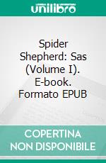 Spider Shepherd: Sas (Volume I). E-book. Formato EPUB ebook di Stephen Leather