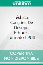 Lésbico: Canções De Desejo. E-book. Formato EPUB ebook