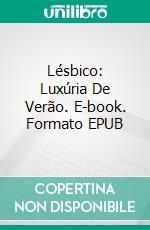 Lésbico: Luxúria De Verão. E-book. Formato EPUB ebook