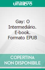 Gay: O Intermediário. E-book. Formato EPUB ebook