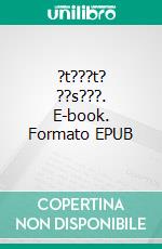 ?t???t? ??s???. E-book. Formato EPUB ebook di S??a T??????/ ???? St??f???t