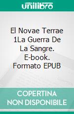 El Novae Terrae 1La Guerra De La Sangre. E-book. Formato EPUB ebook