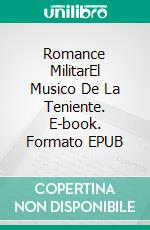 Romance MilitarEl Musico De La Teniente. E-book. Formato EPUB ebook di Kathleen Hope