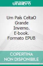 Um País CeltaO Grande Inverno. E-book. Formato EPUB ebook