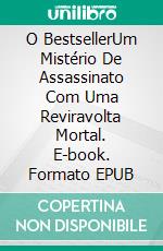 O BestsellerUm Mistério De Assassinato Com Uma Reviravolta Mortal. E-book. Formato EPUB ebook di Stephen Leather