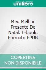 Meu Melhor Presente De Natal. E-book. Formato EPUB ebook di A.P. Hernández