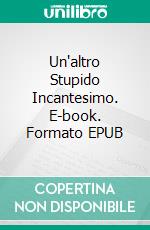 Un'altro Stupido Incantesimo. E-book. Formato EPUB ebook