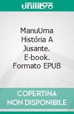 ManuUma História A Jusante. E-book. Formato EPUB ebook